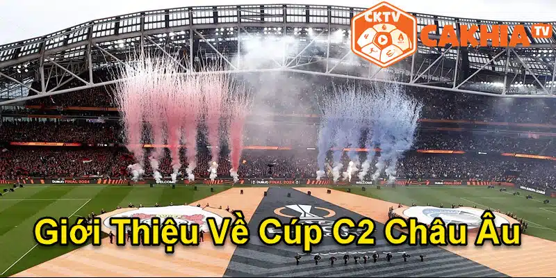 Giới thiệu về cúp c2 châu Âu