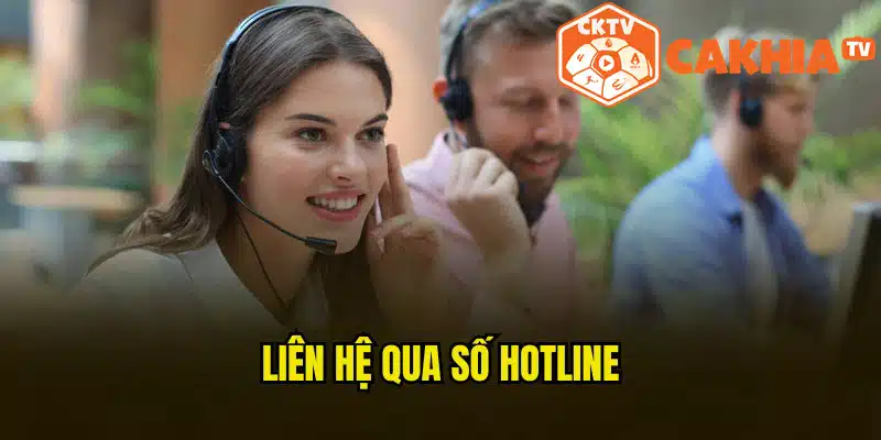 Gọi điện liên hệ Cakhia TV qua số hotline chính thức