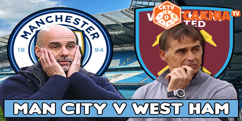 Phân tích chiến thuật 2 đội Man City vs West Ham